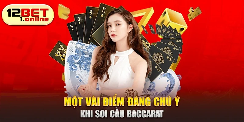 Một vài điểm đáng chú ý khi soi cầu baccarat